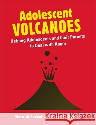 Adolescent Volcanoes: Helping Adolescents and Their Parents to Deal with Anger Pudney, Warwick 9781849052184 0