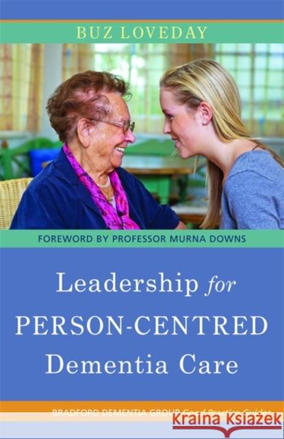 Leadership for Person-Centred Dementia Care Buz Loveday 9781849052290