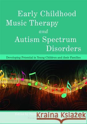 Early Childhood Music Therapy and Autism Spectrum Disorders: Developing Potential in Young Children and Their Families David Aldridge, Petra Kern, Jennifer Whipple, Jennifer Whipple, Linn Wakeford, Nina Guerrero, Darcy Walworth, Alan Turry 9781849052412 Jessica Kingsley Publishers