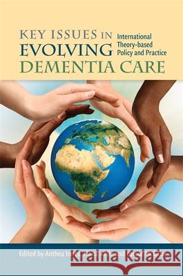 Key Issues in Evolving Dementia Care: International Theory-Based Policy and Practice Innes, Anthea 9781849052429