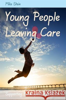 Young People Leaving Care: Supporting Pathways to Adulthood Stein, Mike 9781849052443