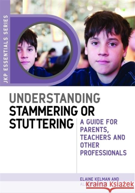 Understanding Stammering or Stuttering: A Guide for Parents, Teachers and Other Professionals Whyte, Alison 9781849052689 Jessica Kingsley Publishers