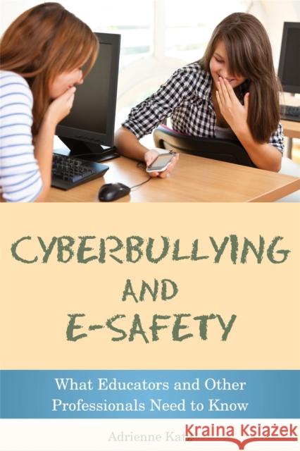 Cyberbullying and E-Safety: What Educators and Other Professionals Need to Know Katz, Adrienne 9781849052764 0