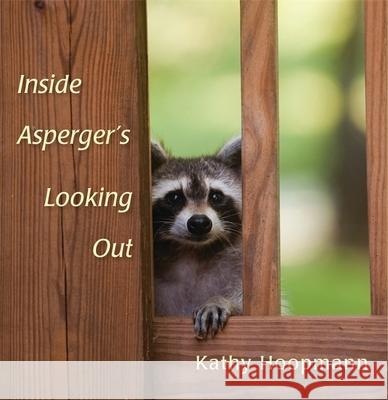 Inside Asperger's Looking Out Kathy Hoopmann 9781849053341