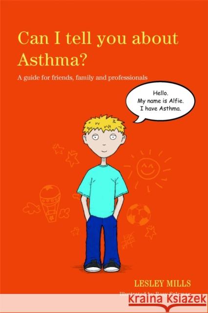 Can I Tell You about Asthma?: A Guide for Friends, Family and Professionals Mills, Lesley 9781849053501 0