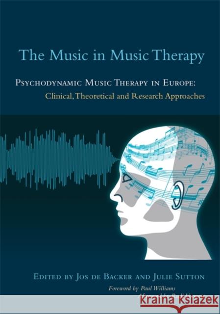The Music in Music Therapy: Psychodynamic Music Therapy in Europe: Clinical, Theoretical and Research Approaches Storz, Dorothee 9781849053532 JESSICA KINGSLEY PUBLISHERS