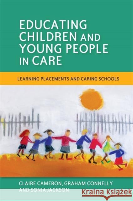 Educating Children and Young People in Care: Learning Placements and Caring Schools Jackson, Sonia 9781849053655 Jessica Kingsley Publishers
