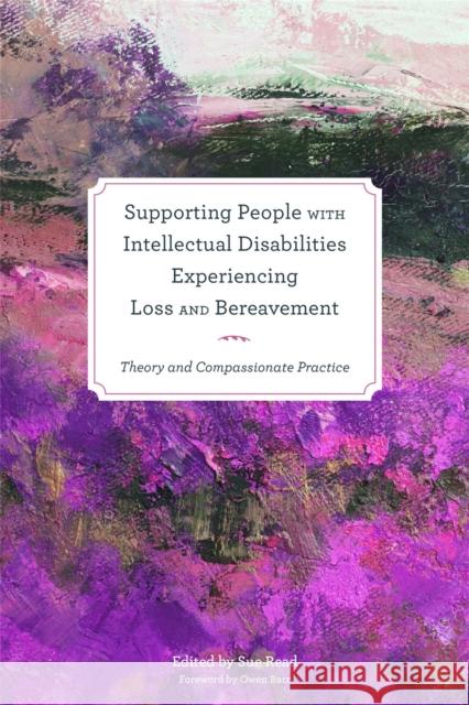 Supporting People with Intellectual Disabilities Experiencing Loss and Bereavement: Theory and Compassionate Practice Parks, Mandy 9781849053693 JESSICA KINGSLEY PUBLISHERS