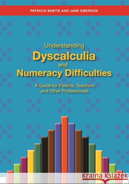Understanding Dyscalculia and Numeracy Difficulties: A Guide for Parents, Teachers and Other Professionals Emerson, Jane 9781849053907 JESSICA KINGSLEY PUBLISHERS