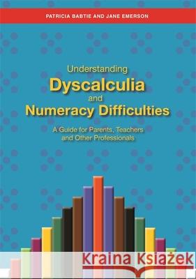 Understanding Dyscalculia and Numeracy Difficulties: A Guide for Parents, Teachers and Other Professionals Emerson, Jane 9781849053907 JESSICA KINGSLEY PUBLISHERS