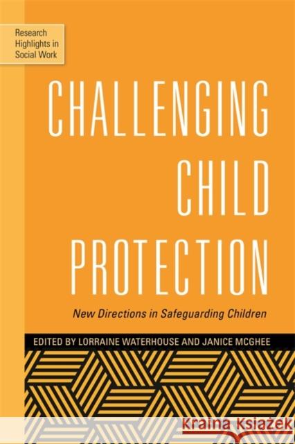 Challenging Child Protection: New Directions in Safeguarding Children Waterhouse, Lorraine 9781849053952
