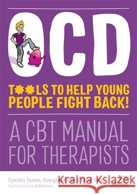 Ocd - Tools to Help Young People Fight Back!: A CBT Manual for Therapists Georgina Krebs 9781849054034 Jessica Kingsley Publishers