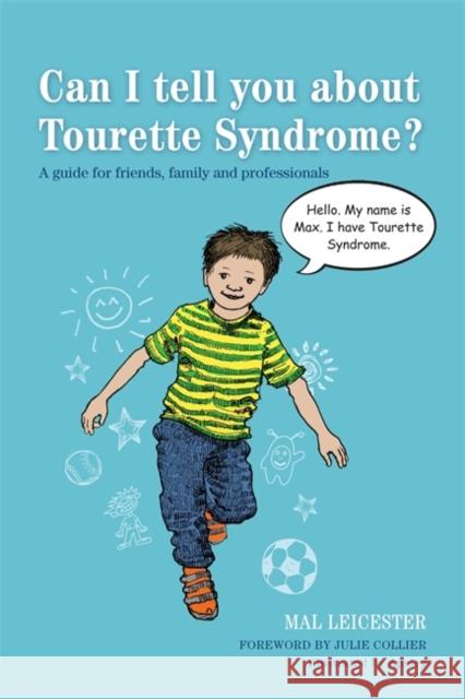 Can I Tell You about Tourette Syndrome?: A Guide for Friends, Family and Professionals Leicester, Mal 9781849054072