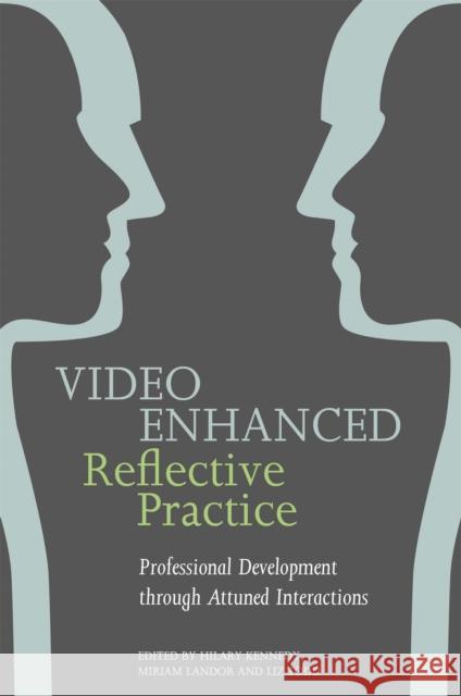 Video Enhanced Reflective Practice: Professional Development Through Attuned Interactions Birbeck, Jo 9781849054102 JESSICA KINGSLEY PUBLISHERS
