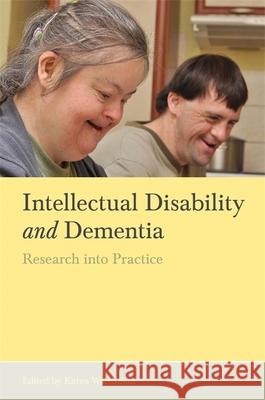 Intellectual Disability and Dementia: Research Into Practice Chan, Trevor 9781849054225