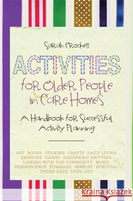 Activities for Older People in Care Homes: A Handbook for Successful Activity Planning Crockett, Sarah 9781849054294 0