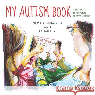 My Autism Book: A Child's Guide to Their Autism Spectrum Diagnosis Levi, Tamar 9781849054386 0
