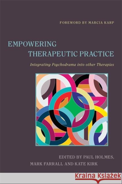 Empowering Therapeutic Practice: Integrating Psychodrama Into Other Therapies Napier, Anna 9781849054584 JESSICA KINGSLEY PUBLISHERS