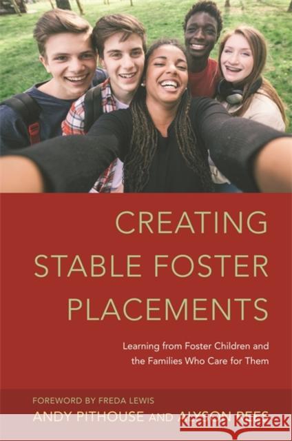 Creating Stable Foster Placements: Learning from Foster Children and the Families Who Care for Them Rees, Alyson 9781849054812 JESSICA KINGSLEY PUBLISHERS