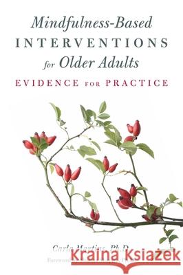 Mindfulness-Based Interventions for Older Adults: Evidence for Practice Martins, Carla 9781849054874 JESSICA KINGSLEY PUBLISHERS
