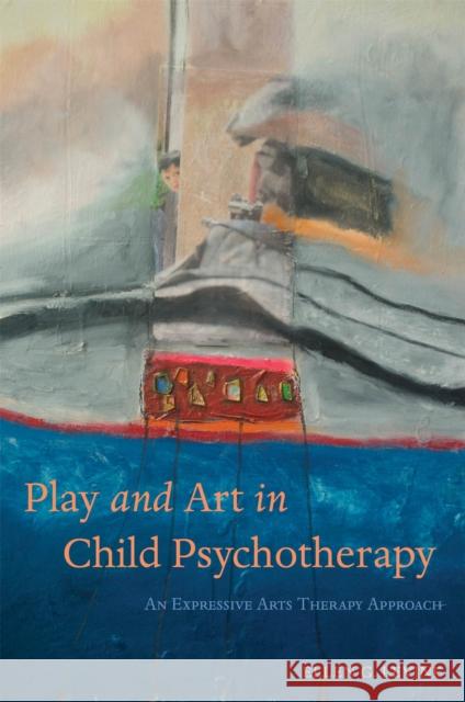 Play and Art in Child Psychotherapy: An Expressive Arts Therapy Approach Levine, Ellen G. 9781849055048 Jessica Kingsley Publishers
