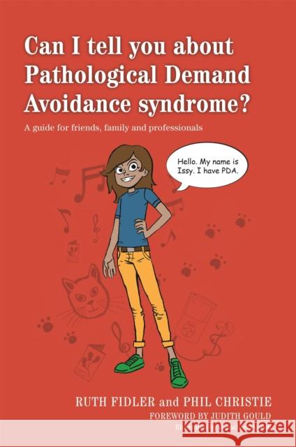 Can I tell you about Pathological Demand Avoidance syndrome?: A guide for friends, family and professionals Phil Christie 9781849055130 Jessica Kingsley Publishers