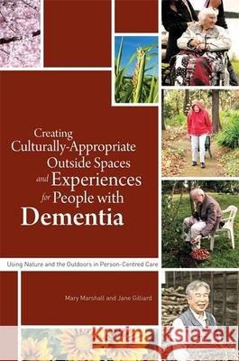 Creating Culturally Appropriate Outside Spaces and Experiences for People with Dementia: Using Nature and the Outdoors in Person-Centred Care Hulko, Wendy 9781849055147 JESSICA KINGSLEY PUBLISHERS