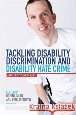 Tackling Disability Discrimination and Disability Hate Crime: A Multidisciplinary Guide Giannasi, Paul 9781849055284