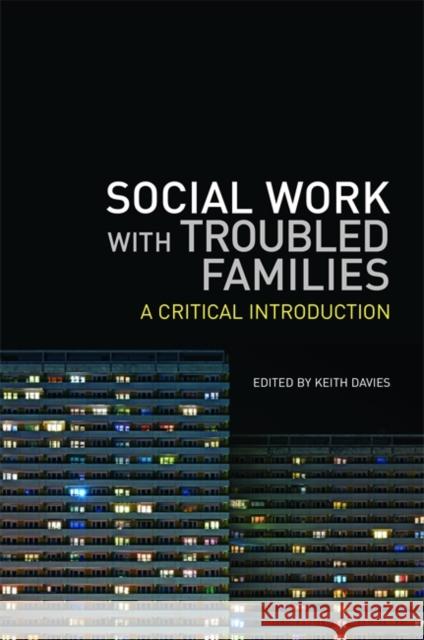 Social Work with Troubled Families: A Critical Introduction Davies, Keith 9781849055499