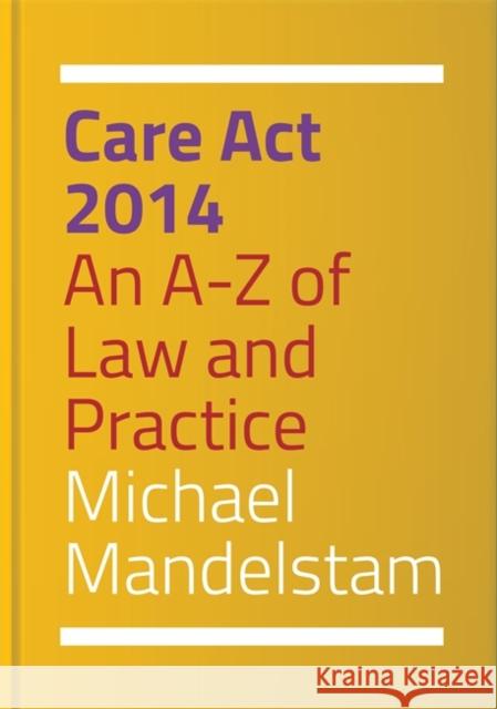 Care ACT 2014: An A-Z of Law and Practice Mandelstam, Michael 9781849055598 Jessica Kingsley Publishers