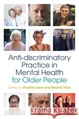 Anti-Discriminatory Practice in Mental Health Care for Older People Lane, Pauline 9781849055611 Jessica Kingsley Publishers