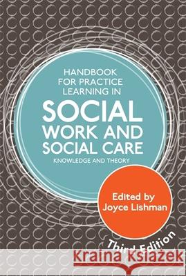 Handbook for Practice Learning in Social Work and Social Care, Third Edition: Knowledge and Theory Lishman, Joyce 9781849055710 Jessica Kingsley Publishers