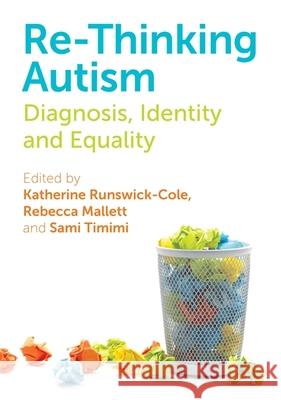 Re-Thinking Autism: Diagnosis, Identity and Equality Haydon Laurelut, Mark Haydon 9781849055819 Jessica Kingsley Publishers