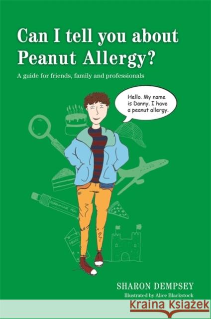 Can I Tell You about Peanut Allergy?: A Guide for Friends, Family and Professionals Sharon Dempsey 9781849055932
