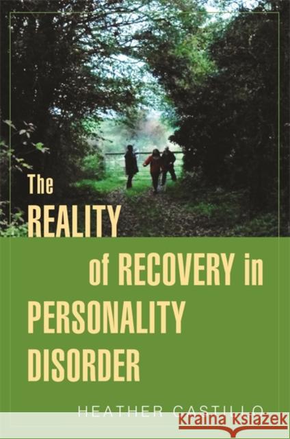 The Reality of Recovery in Personality Disorder Heather Castillo 9781849056052 JESSICA KINGSLEY PUBLISHERS