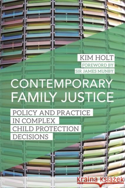 Contemporary Family Justice: Policy and Practice in Complex Child Protection Decisions Kim Holt 9781849056267 Jessica Kingsley Publishers