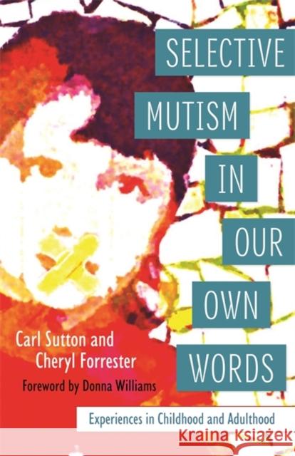 Selective Mutism in Our Own Words: Experiences in Childhood and Adulthood Forrester, Cheryl 9781849056366 Jessica Kingsley Publishers