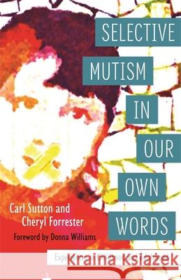 Selective Mutism in Our Own Words: Experiences in Childhood and Adulthood Forrester, Cheryl 9781849056366 Jessica Kingsley Publishers