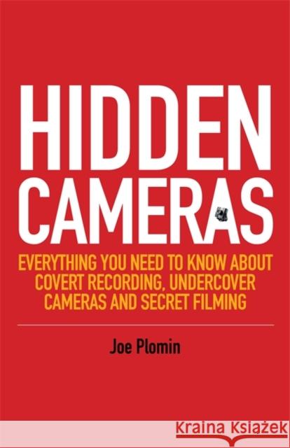 Hidden Cameras: Everything You Need to Know about Covert Recording, Undercover Cameras and Secret Filming Plomin, Joe 9781849056434 Jessica Kingsley Publishers Ltd