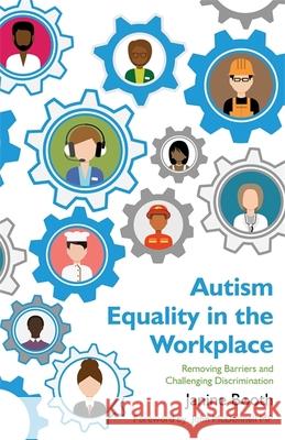 Autism Equality in the Workplace: Removing Barriers and Challenging Discrimination Janine Booth 9781849056786 Jessica Kingsley Publishers