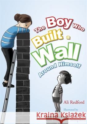 The Boy Who Built a Wall Around Himself Plum Stickleberry Kara Simpson 9781849056830 Jessica Kingsley Publishers