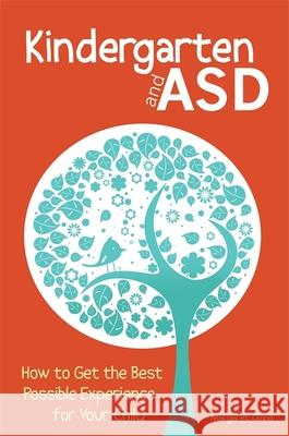 Kindergarten and Asd: How to Get the Best Possible Experience for Your Child Margaret Oliver 9781849057202 Jessica Kingsley Publishers