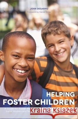 Helping Foster Children in School: A Guide for Foster Parents, Social Workers and Teachers John DeGarmo 9781849057455