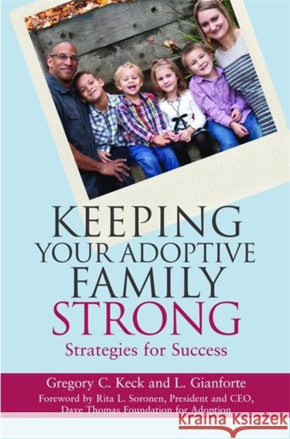Keeping Your Adoptive Family Strong: Strategies for Success Greg Keck 9781849057844 JESSICA KINGSLEY PUBLISHERS