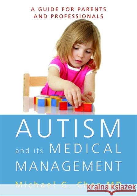 Autism and Its Medical Management: A Guide for Parents and Professionals Chez, Michael 9781849058179 Jessica Kingsley Publishers
