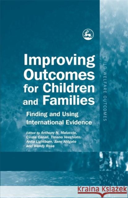 Improving Outcomes for Children and Families: Finding and Using International Evidence Munford, Robyn 9781849058193 0