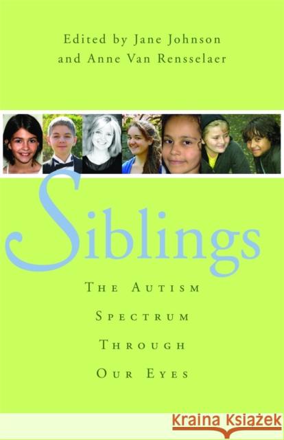 Siblings: The Autism Spectrum Through Our Eyes Van Rensselaer, Anne 9781849058292 Jessica Kingsley Publishers