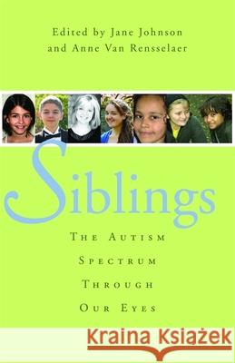 Siblings: The Autism Spectrum Through Our Eyes Van Rensselaer, Anne 9781849058292 Jessica Kingsley Publishers