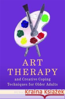 Art Therapy and Creative Coping Techniques for Older Adults Susan I Buchalter 9781849058308 Jessica Kingsley Publishers