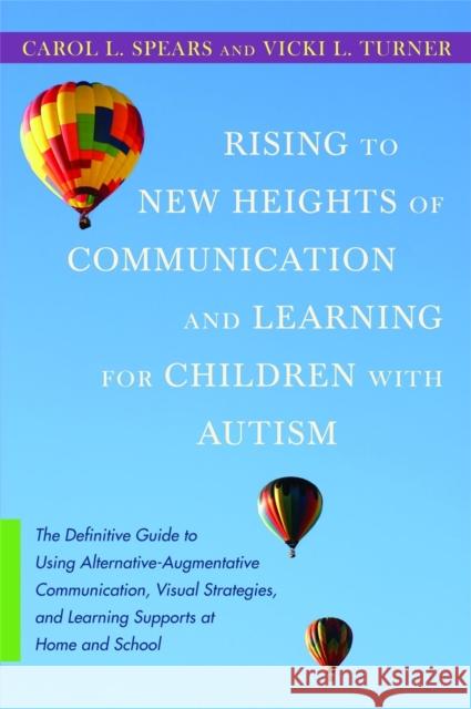 Rising to New Heights of Communication and Learning for Children with Autism: The Definitive Guide to Using Alternative-Augmentative Communication, Vi Turner, Vicki 9781849058377